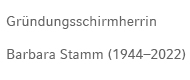 Gründungsschirmherrin Barbara Stamm. Gelebt von 1944 - 2022.