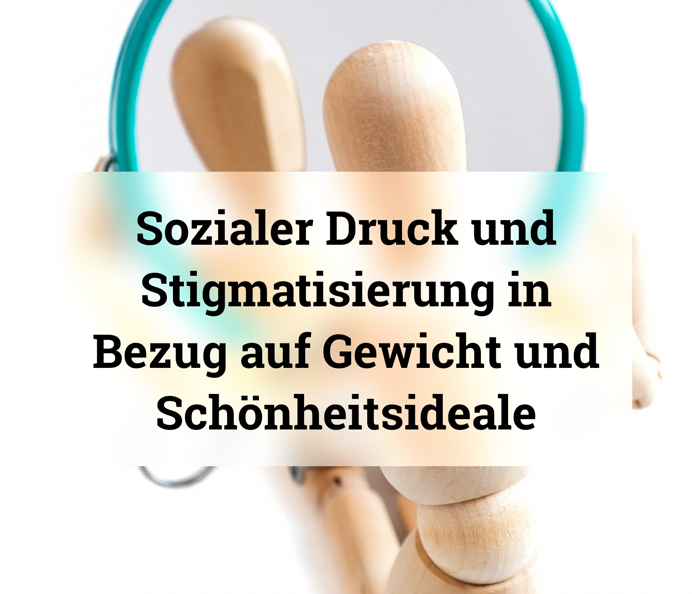Sozialer Druck und Stigmatisierung in Bezug auf Gewicht und Schönheitsideale