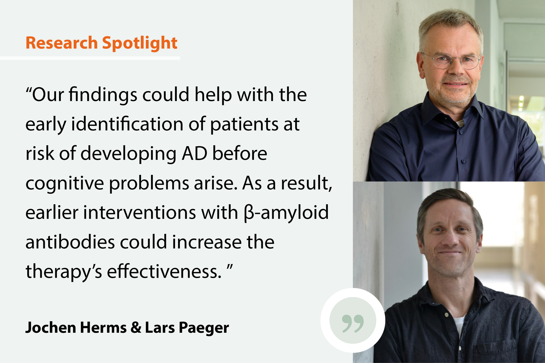 Photo with quote: "Our findings could help with the early identification of patients at risk of developing AD before cognitive problems arise. As a result, earlier interventions with β-amyloid antibodies could increase the therapy’s effectiveness." 